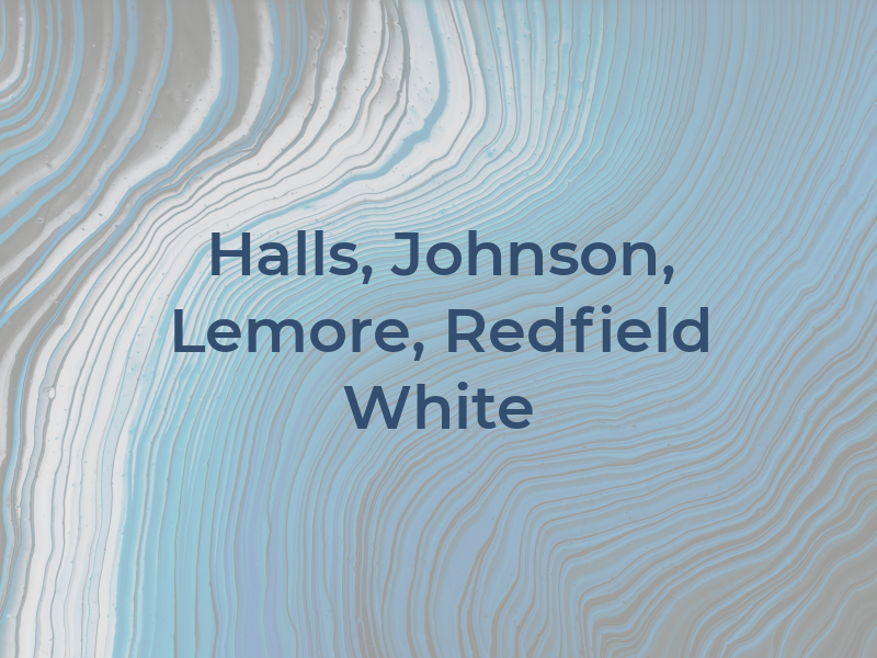Halls, Johnson, Mc Lemore, Redfield & White
