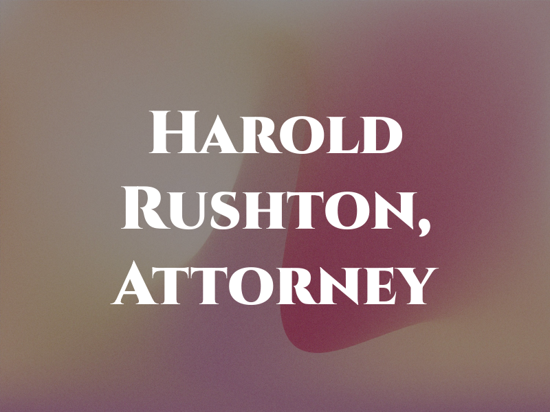 Harold E. Rushton, Attorney at Law