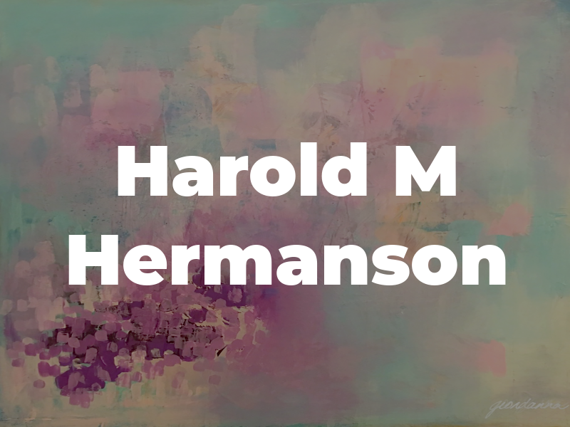 Harold M Hermanson