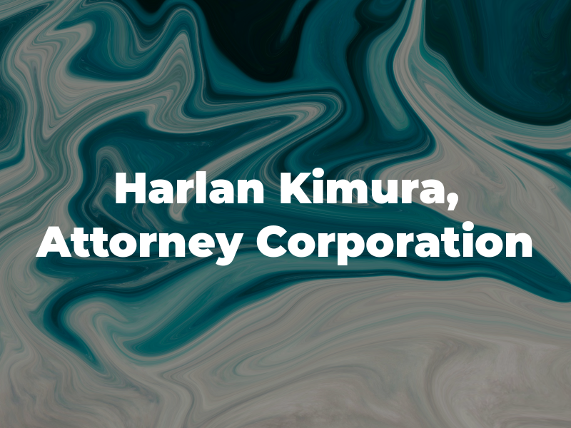 Harlan Y. Kimura, Attorney at Law A Law Corporation