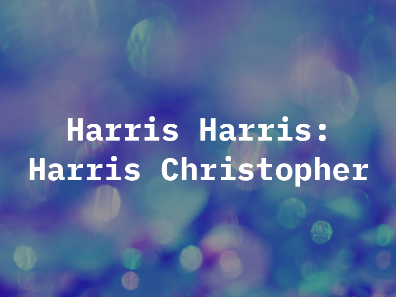 Harris & Harris: Harris Christopher