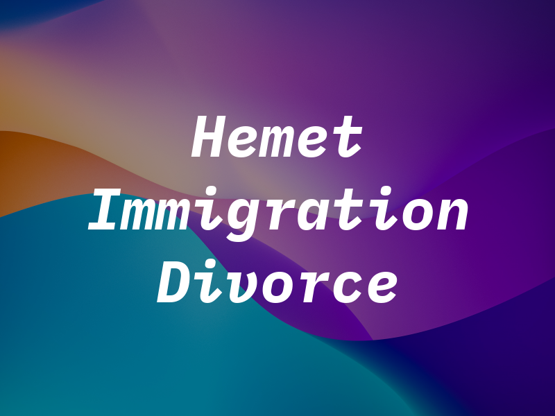 Hemet Immigration & Divorce