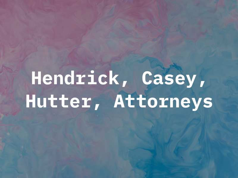 Hendrick, Casey, & Hutter, Attorneys At Law