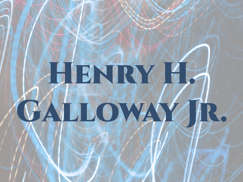 Henry H. Galloway Jr.