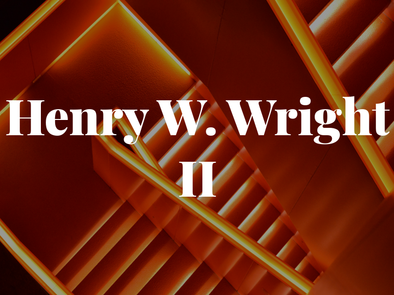 Henry W. Wright II