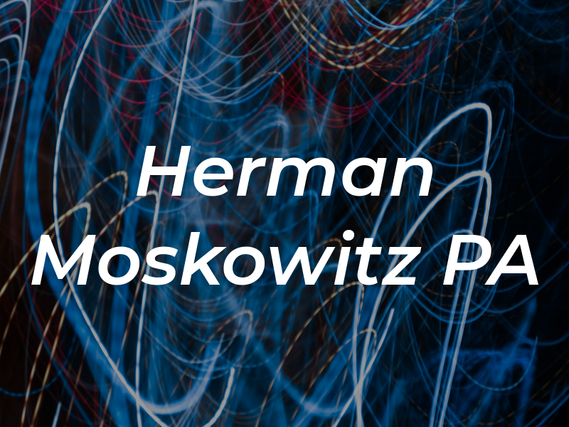 Herman Moskowitz PA