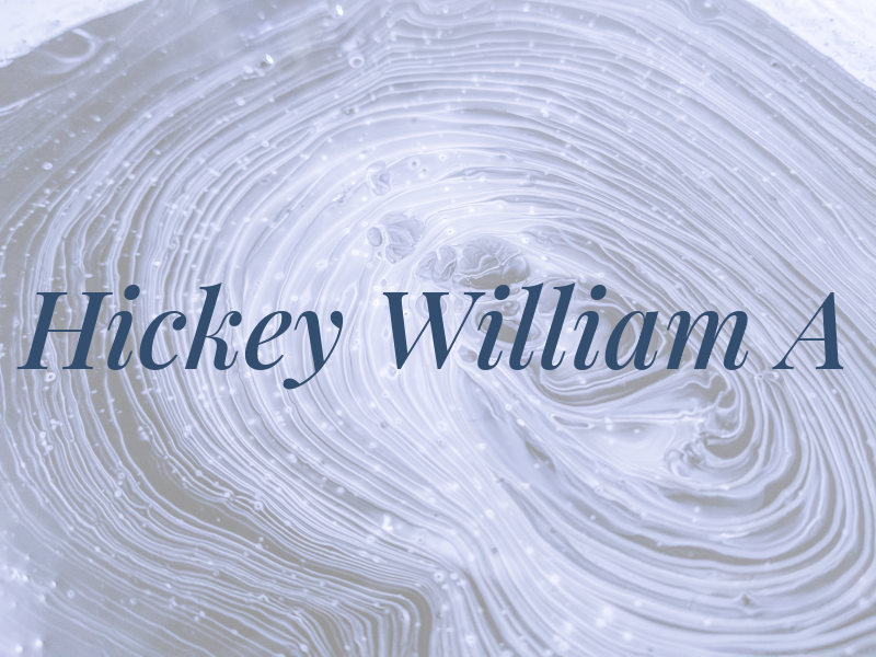 Hickey William A