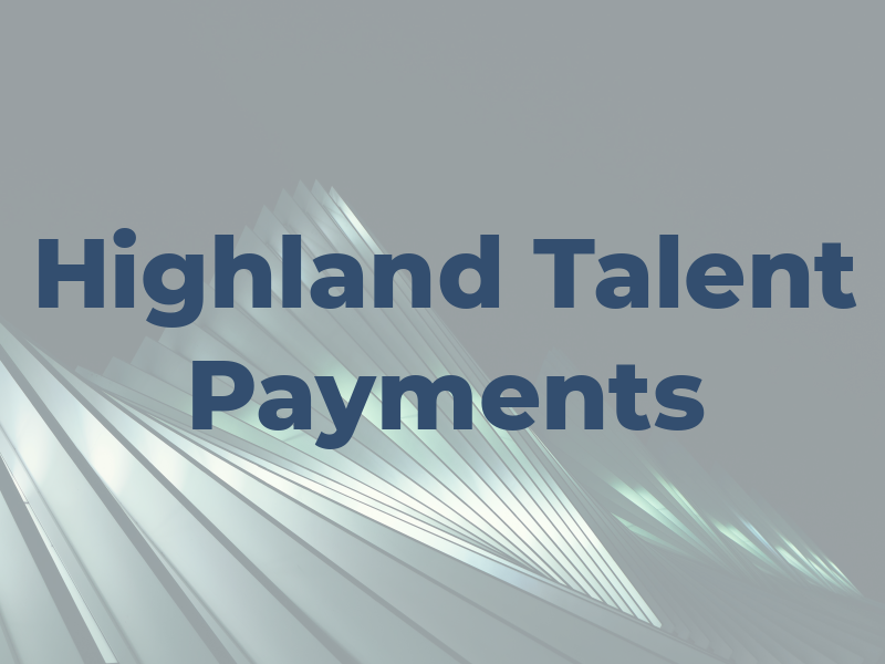 Highland Talent Payments