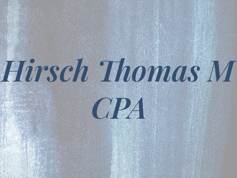 Hirsch Thomas M CPA