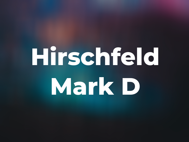 Hirschfeld Mark D