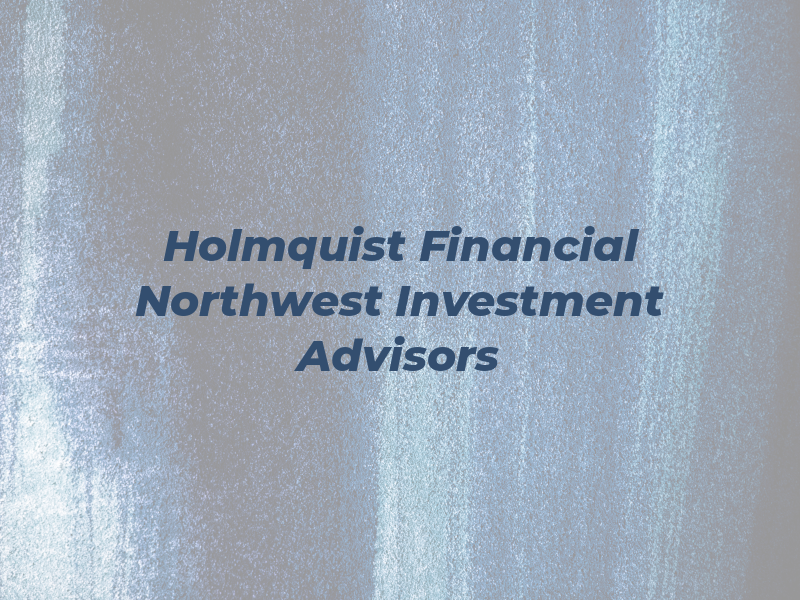 Holmquist Financial Northwest Investment Advisors