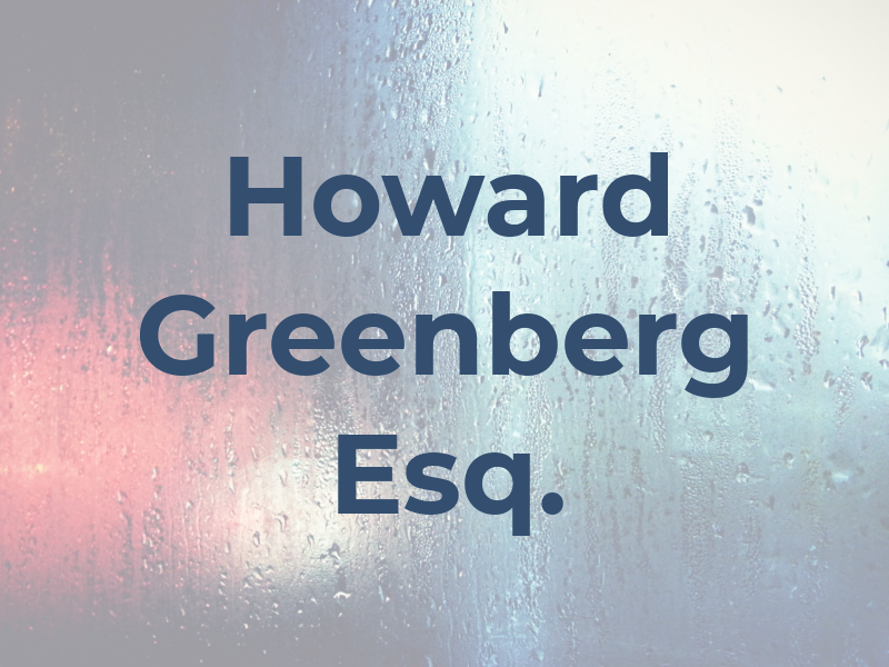 Howard E. Greenberg Esq.