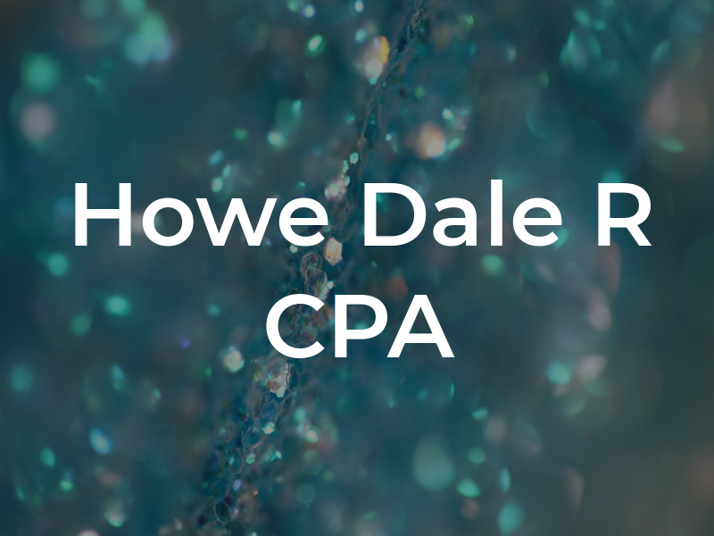 Howe Dale R CPA