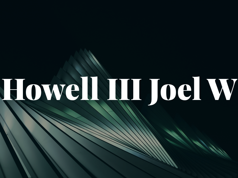 Howell III Joel W