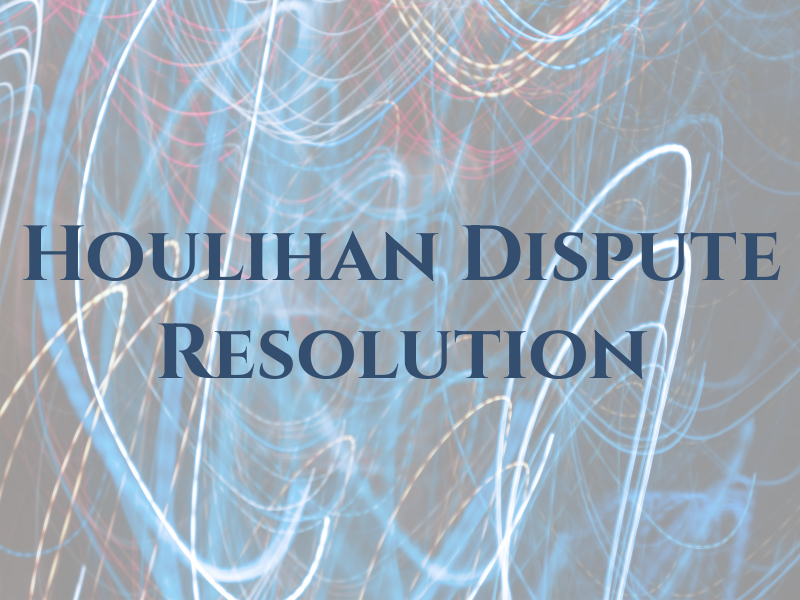 Houlihan Dispute Resolution