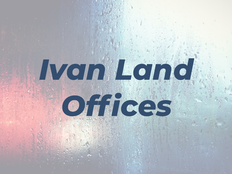 Ivan L Land Law Offices