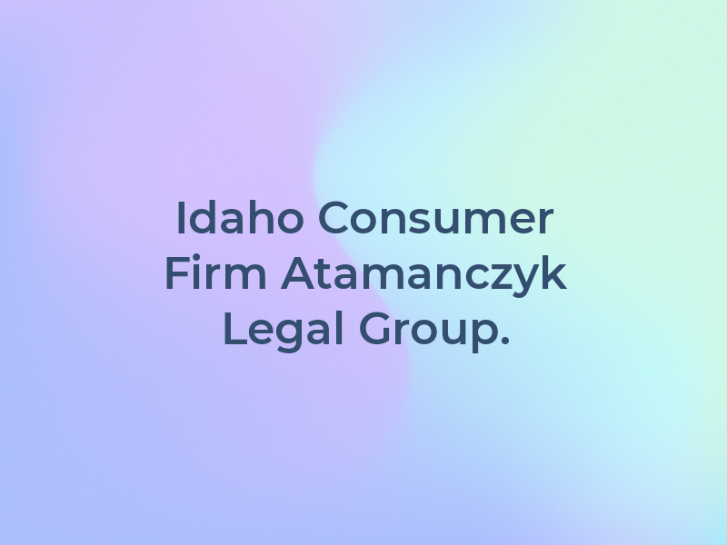 Idaho Consumer Law Firm by Atamanczyk Legal Group.