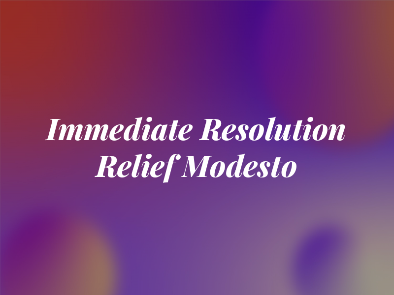 Immediate Tax Resolution and Relief - Modesto