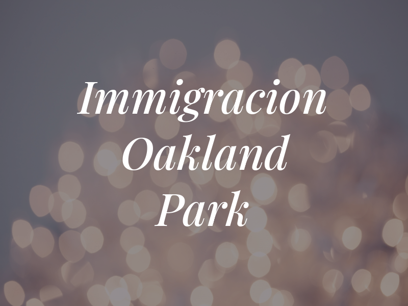 Immigracion Oakland Park