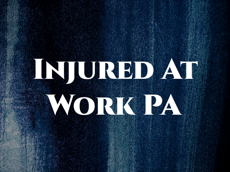 Injured At Work PA