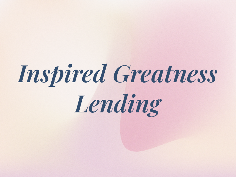 Inspired For Greatness Lending