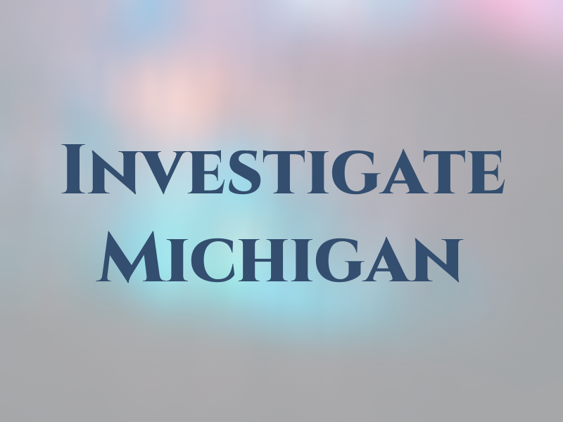 Investigate Michigan