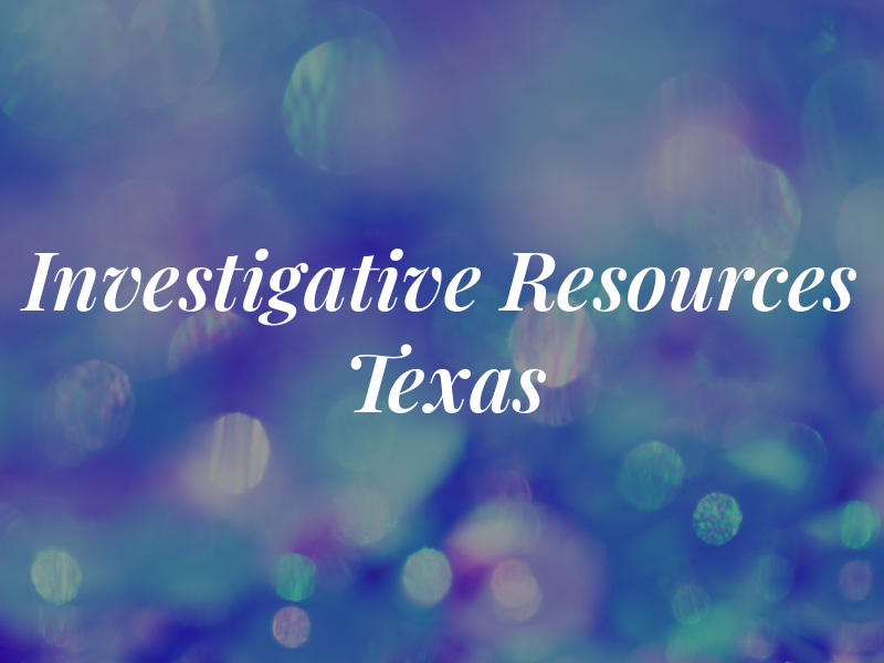Investigative Resources of Texas