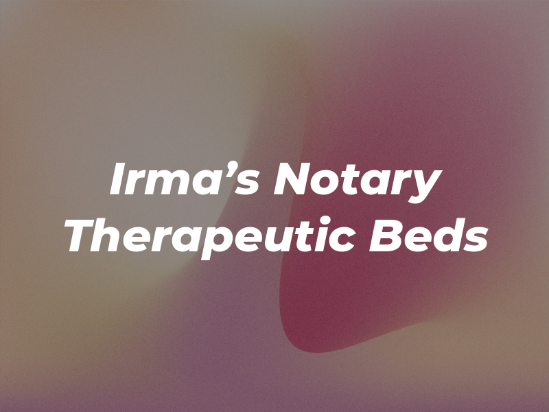 Irma's Tax Notary & Therapeutic Beds