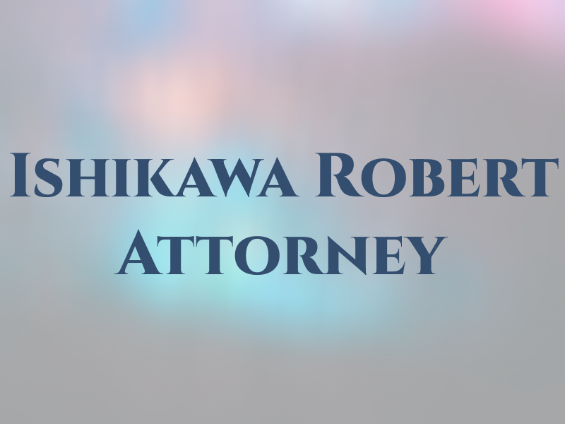 Ishikawa Robert Attorney at Law