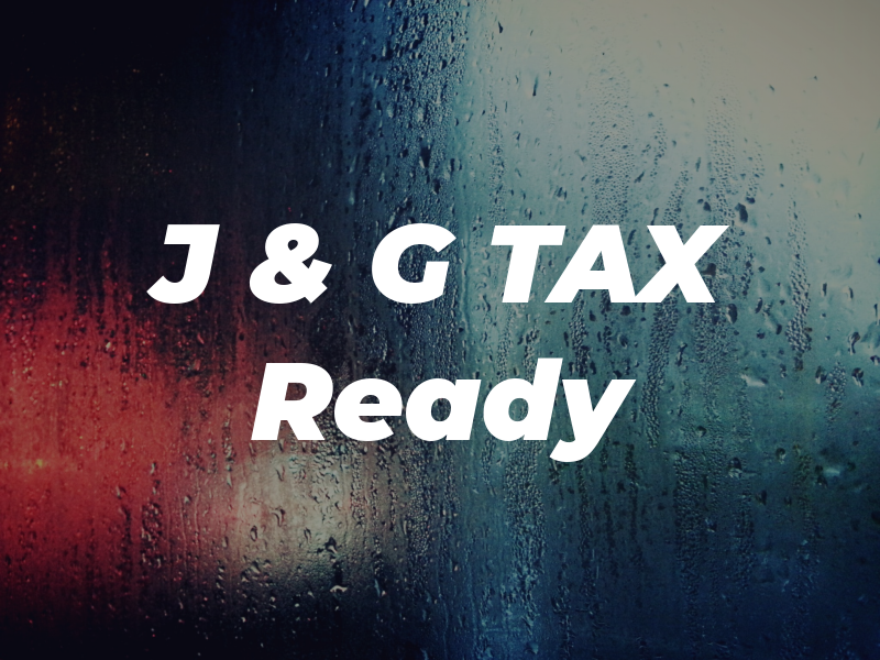 J & G TAX Ready