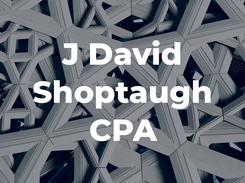 J David Shoptaugh CPA