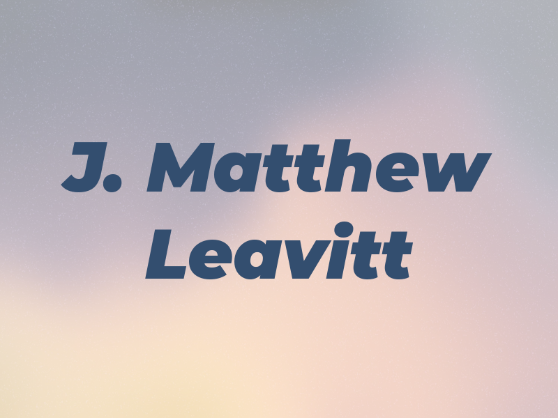 J. Matthew Leavitt