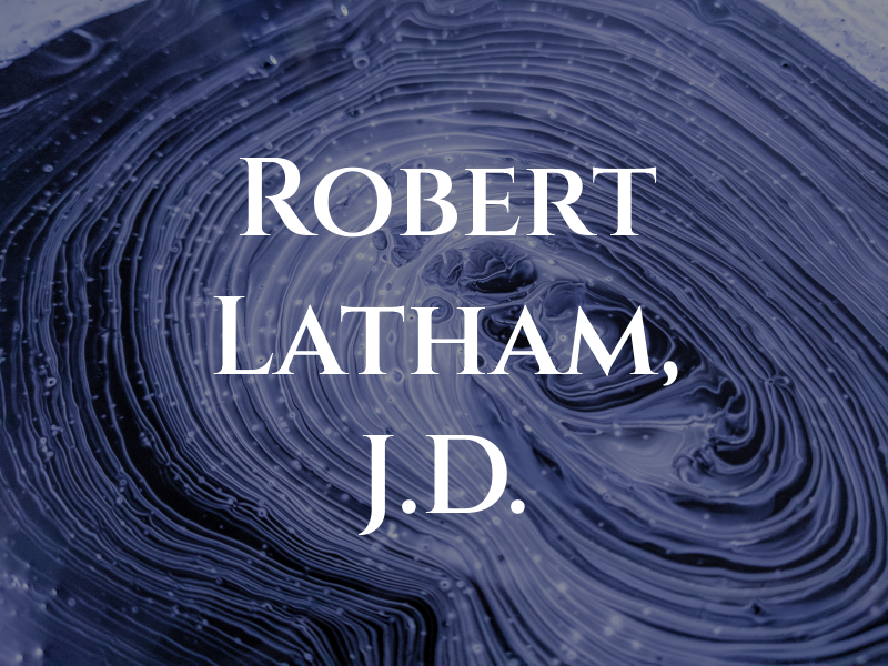 J. Robert Latham, J.D.