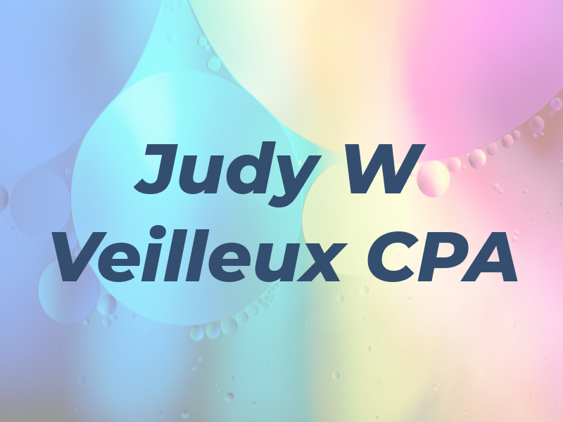 Judy W Veilleux CPA