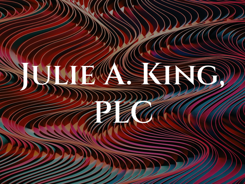 Julie A. King, PLC