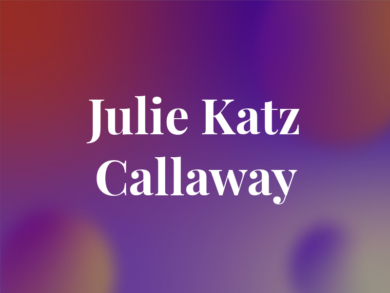 Julie Katz Callaway