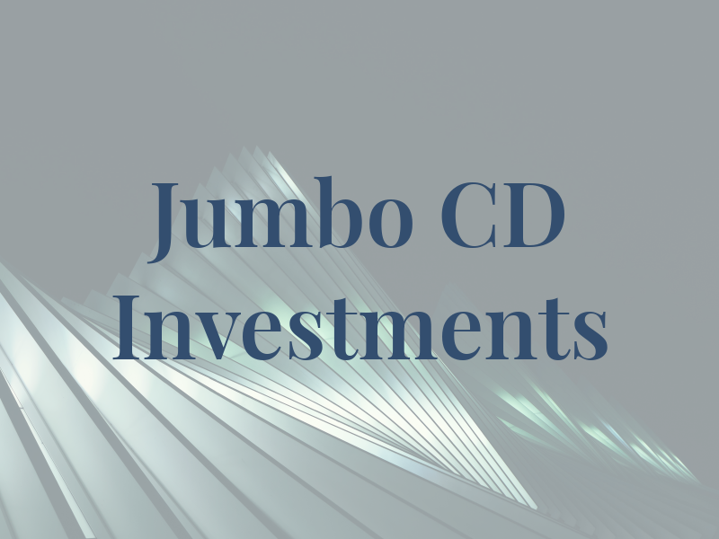 Jumbo CD Investments