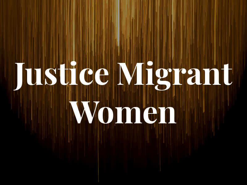 Justice For Migrant Women