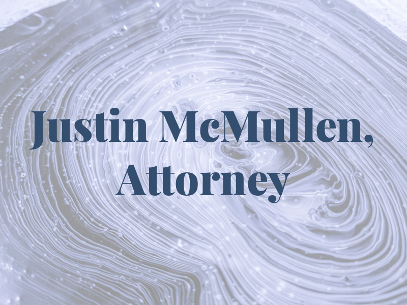 Justin M. McMullen, Attorney at Law