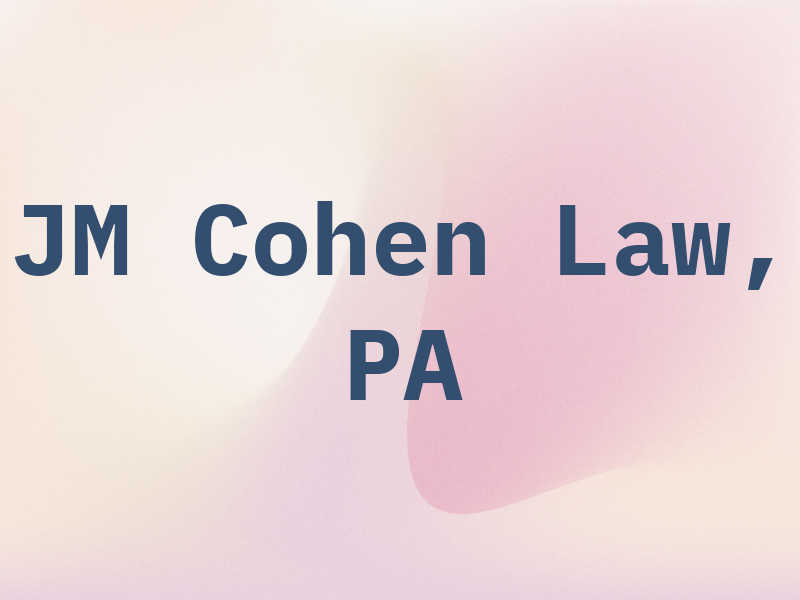 JM Cohen Law, PA