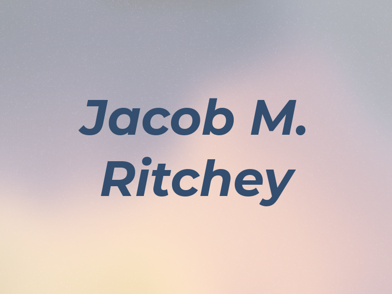 Jacob M. Ritchey