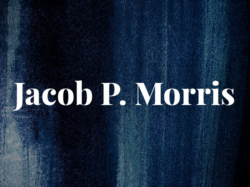 Jacob P. Morris