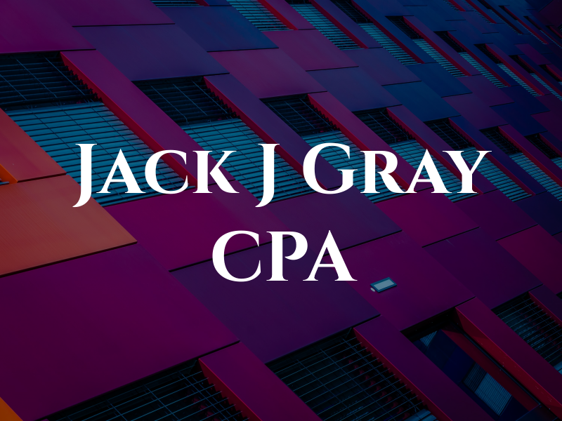 Jack J Gray CPA