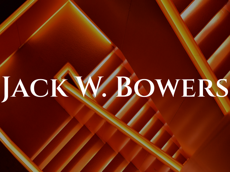 Jack W. Bowers