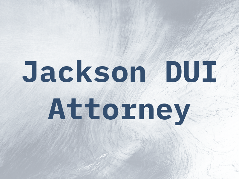Jackson DUI Attorney