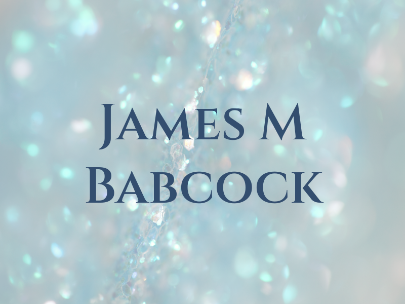 James M Babcock