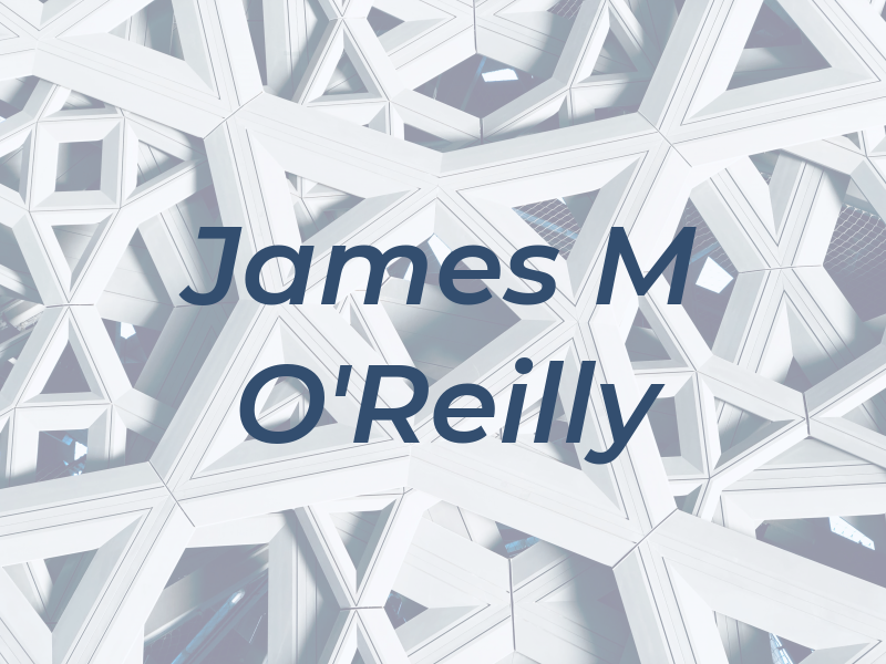 James M O'Reilly
