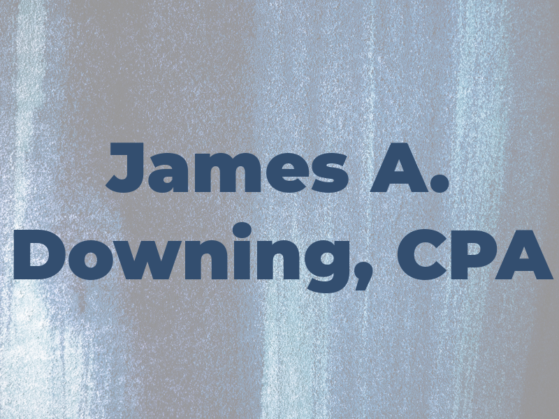 James A. Downing, CPA