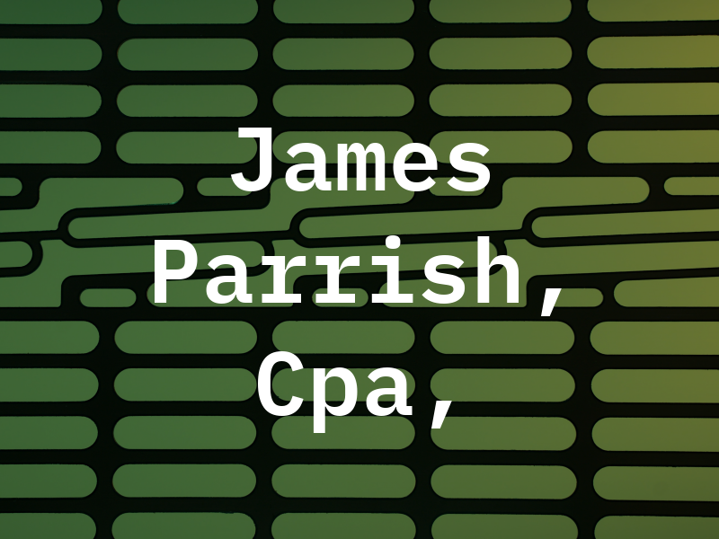 James A. Parrish, Cpa, PA