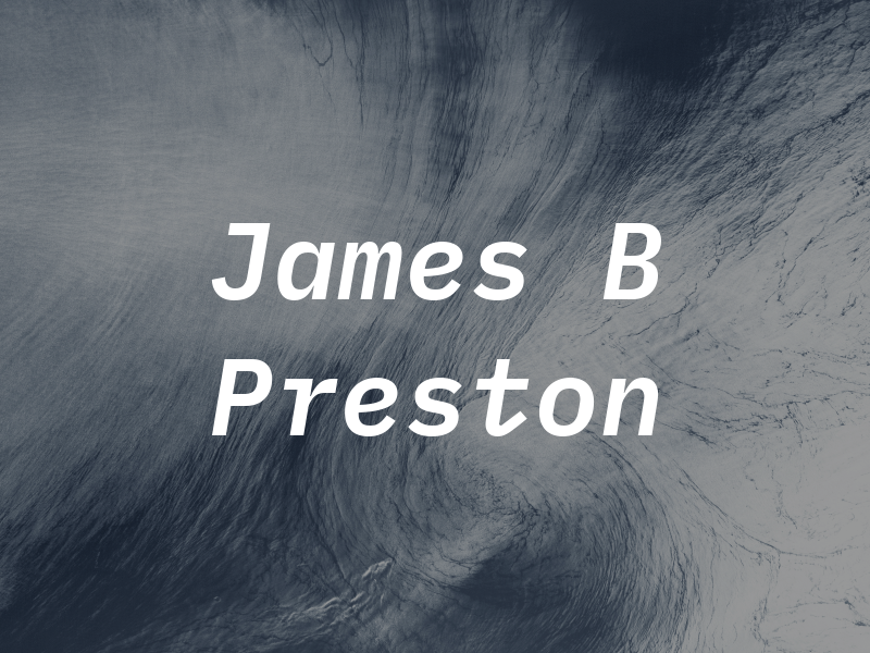 James B Preston